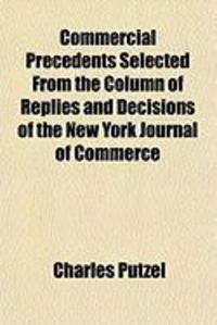 Produktbild: Commercial Precedents Selected from the Column of Replies and Decisions of the New York Journal of Commerce