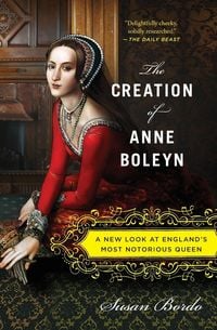 Produktbild: The Creation of Anne Boleyn