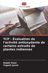 Produktbild: TCP - &Eacute;valuation de l'activit&eacute; antioxydante de certains extraits de plantes indiennes