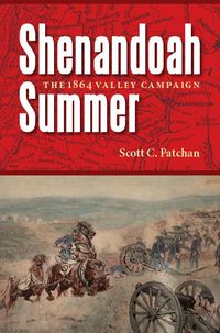 Produktbild: Shenandoah Summer: The 1864 Valley Campaign