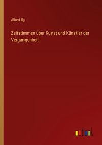 Produktbild: Zeitstimmen &uuml;ber Kunst und K&uuml;nstler der Vergangenheit