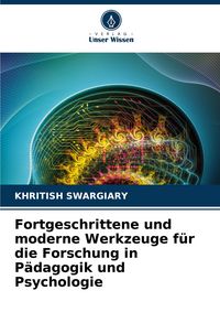 Produktbild: Fortgeschrittene und moderne Werkzeuge f&uuml;r die Forschung in P&auml;dagogik und Psychologie
