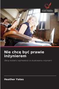 Produktbild: Nie chc&iquest; by&iquest; prawie in&iquest;ynierem
