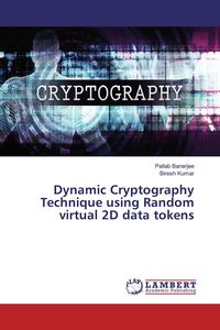 Produktbild: Dynamic Cryptography Technique using Random virtual 2D data tokens