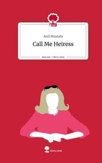 Produktbild: Call Me Heiress. Life is a Story - story.one