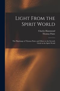 Produktbild: Light From the Spirit World: The Pilgrimage of Thomas Paine and Others to the Seventh Circle in the Spirit World