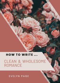 Produktbild: How To Write ... Clean & Wholesome Romance