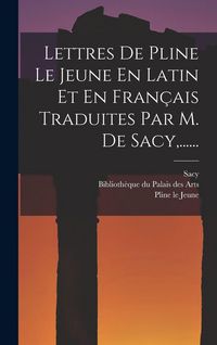 Produktbild: Lettres De Pline Le Jeune En Latin Et En Fran&ccedil;ais Traduites Par M. De Sacy, ......