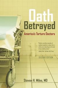 Produktbild: Miles, S: Oath Betrayed - America&prime;s Torture Doctors -
