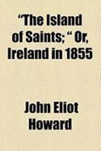 Produktbild: The Island of Saints; Or, Ireland in 1855