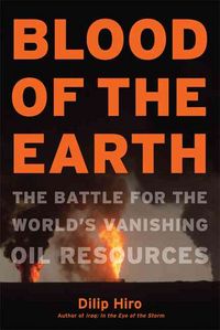 Produktbild: Blood of the Earth: The Battle for the World's Vanishing Oil Resources