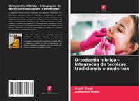 Produktbild: Ortodontia h&iacute;brida - Integra&ccedil;&atilde;o de t&eacute;cnicas tradicionais e modernas