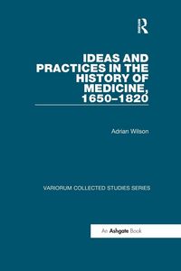 Produktbild: Ideas and Practices in the History of Medicine, 1650-1820