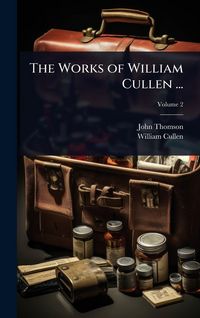 Produktbild: The Works of William Cullen ...