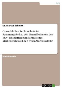 Produktbild: Gewerblicher Rechtsschutz im Spannungsfeld zu den Grundfreiheiten des EGV: Ein Beitrag zum Einfluss des Markenrechts auf den freien Warenverkehr