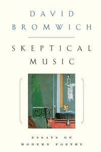 Produktbild: Bromwich, D: Skeptical Music - Essays on Poetry
