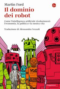 Produktbild: Il dominio dei robot. Come l'intelligenza artificiale rivoluzioner&agrave; l'economia, la politica e la nostra vita
