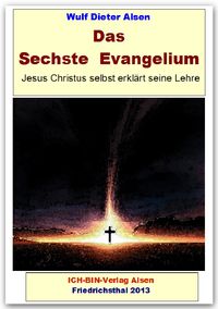 Produktbild: Das Sechste Evangelium - Jesus Christus erkl&auml;rt seine Lehre