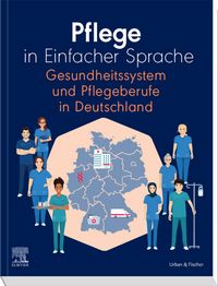 Produktbild: Pflege in Einfacher Sprache Gesundheitssystem und Pflegeberufe in Deutschland