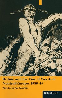 Produktbild: Britain And The War Of Words In Neutral Europe 1939-45