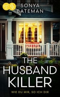 Produktbild: The Husband Killer | Ein packender Psychothriller &uuml;ber Rache und menschliche Abgr&uuml;nde