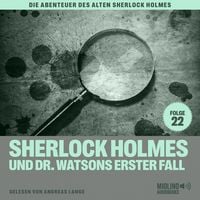 Produktbild: Sherlock Holmes und Dr. Watsons erster Fall (Die Abenteuer des alten Sherlock Holmes, Folge 22)