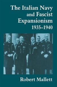 Produktbild: The Italian Navy and Fascist Expansionism, 1935-1940