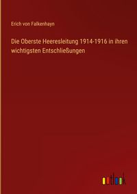 Produktbild: Die Oberste Heeresleitung 1914-1916 in ihren wichtigsten Entschlie&szlig;ungen
