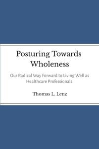 Bild vom Artikel Posturing Towards Wholeness vom Autor Thomas Lenz