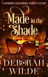 Produktbild: Made in the Shade: A Humorous Paranormal Women's Fiction (Magic After Midlife, #2)