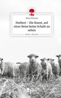 Produktbild: Hutbert - Die Kunst, auf einer Reise keine Schafe zu sehen. Life is a Story - story.one