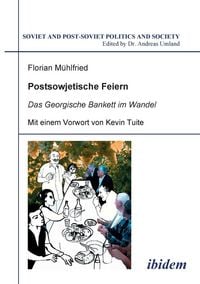 Produktbild: M&uuml;hlfried, F: Postsowjetische Feiern. Das Georgische Bankett