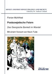 Produktbild: M&uuml;hlfried, F: Postsowjetische Feiern. Das Georgische Bankett