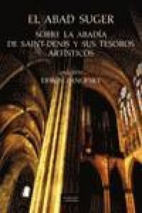 Produktbild: El Abad Suger : sobre la abad&iacute;a de Saint-Denis y sus tesoros art&iacute;sticos