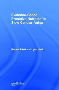 Produktbild: Fried, R: Evidence-Based Proactive Nutrition to Slow Cellula