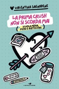 Produktbild: La prima crush non si scorda mai. Scuola media, fomo e batticuori