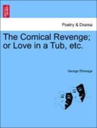 Produktbild: Etherege, G: Comical Revenge; or Love in a Tub, etc.