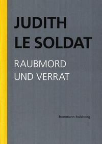 Produktbild: Judith Le Soldat: Werkausgabe / Band 3: Raubmord und Verrat