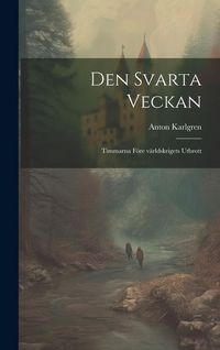 Produktbild: Den svarta veckan; timmarna f&ouml;re v&auml;rldskrigets utbrott