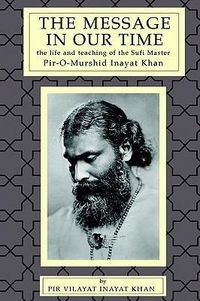Produktbild: The Message in Our Time: The Life and Teaching of the Sufi Master Piromurshid Inayat Khan.