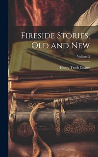 Produktbild: Fireside Stories, Old and New; Volume 2