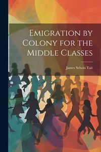 Produktbild: Emigration by Colony for the Middle Classes