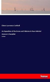 Produktbild: An Exposition of the Errors and Fallacies in Rear-Admiral Ammen's Pamphlet