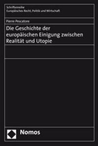 Produktbild: Die Geschichte der europ&auml;ischen Einigung zwischen Realit&auml;t und Utopie
