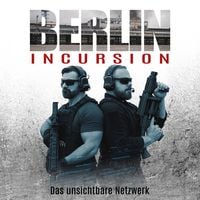 Produktbild: Berlin Incursion &ndash; Das unsichtbare Netzwerk: Veteranenroman &ndash; Bundeswehr Veteran Kris J&auml;ger ist zur&uuml;ck (Die Kris J&auml;ger Veteranen-Romane, Band 2)
