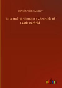 Produktbild: Julia and Her Romeo: a Chronicle of Castle Barfield