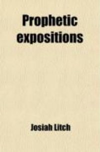 Produktbild: Prophetic Expositions (Volume 2); Or, a Connected View of the Testimony of the Prophets Concerning the Kingdom of God and the Time of Its