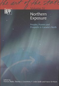 Produktbild: Northern Exposure: Peoples, Powers and Prospects in Canada's North, Volume 4