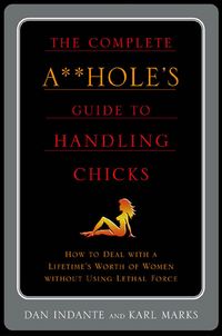 Produktbild: The Complete A**hole's Guide to Handling Chicks