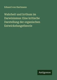 Produktbild: Wahrheit und Irrthum im Darwinismus: Eine kritische Darstellung der organischen Entwickelungstheorie